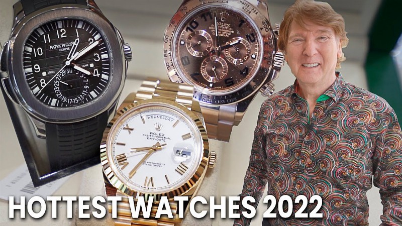These Are The Hottest Luxury Watches In 2022!