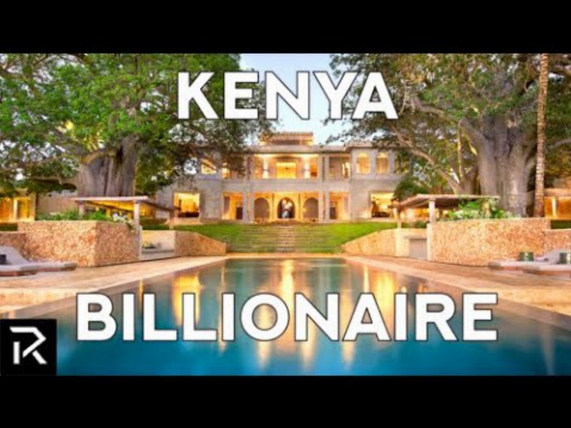 image 0 What It's Like To Be A Billionaire In Kenya